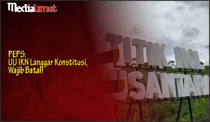  PEPS: UU IKN Langgar Konstitusi, Wajib Batal!
