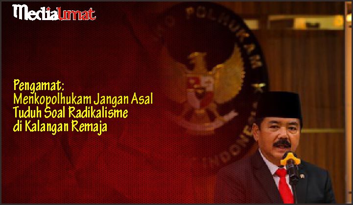  Pengamat: Menkopolhukam Jangan Asal Tuduh Soal Radikalisme di Kalangan Remaja