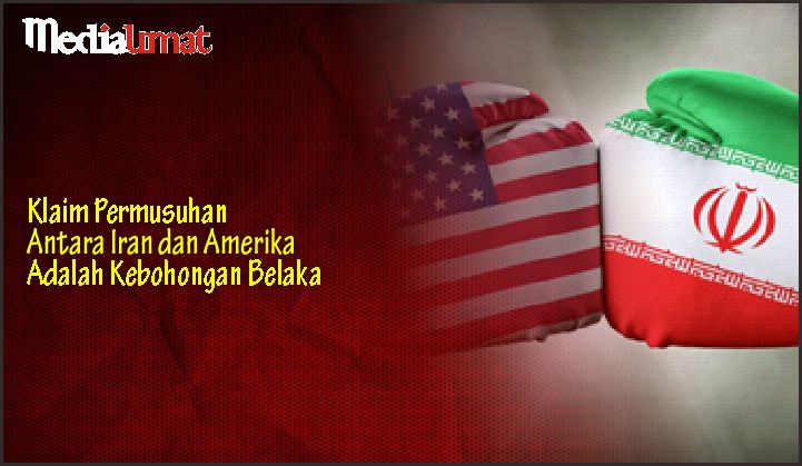  Klaim Permusuhan Antara Iran dan Amerika Adalah Kebohongan Belaka