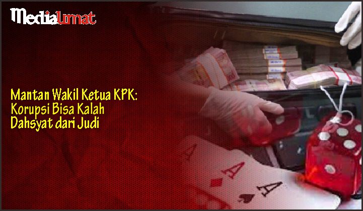  Mantan Wakil Ketua KPK: Korupsi Bisa Kalah Dahsyat dari Judi