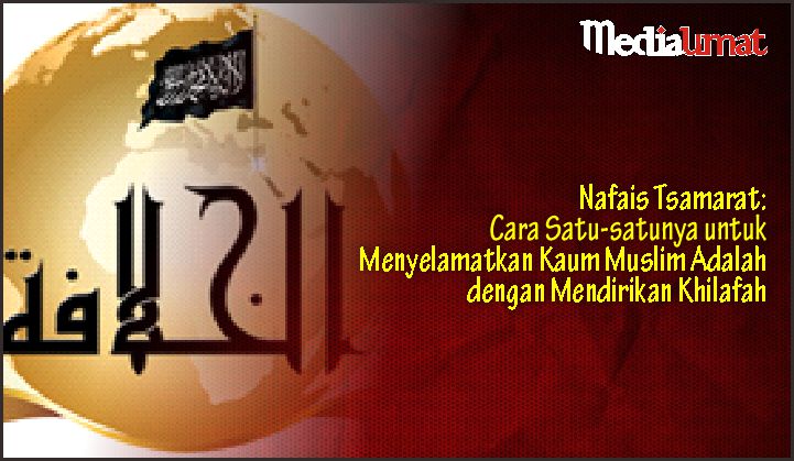 Nafais Tsamarat: Cara Satu-satunya untuk Menyelamatkan Kaum Muslim Adalah dengan Mendirikan Khilafah