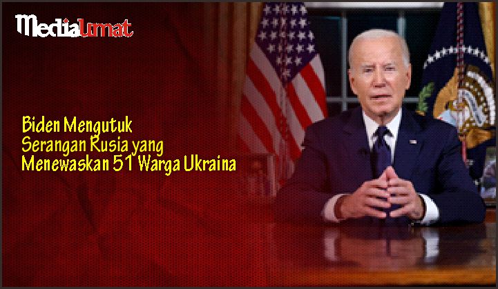  Biden Mengutuk Serangan Rusia yang Menewaskan 51 Warga Ukraina