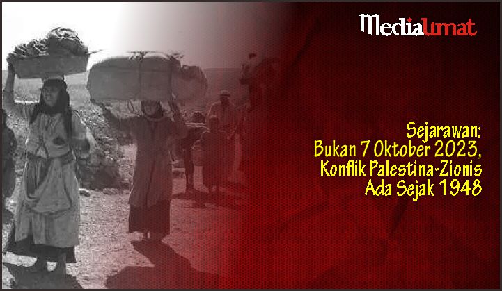  Sejarawan: Bukan 7 Oktober 2023, Konflik Palestina-Zionis Ada Sejak 1948