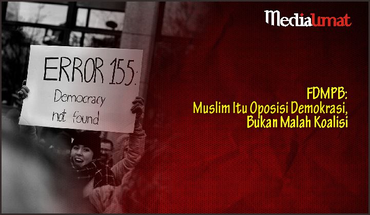  FDMPB: Muslim Itu Oposisi Demokrasi, Bukan Malah Koalisi