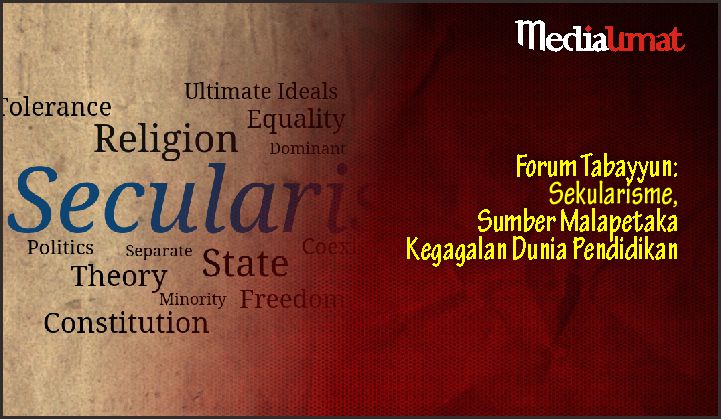  Forum Tabayyun: Sekularisme, Sumber Malapetaka Kegagalan Dunia Pendidikan