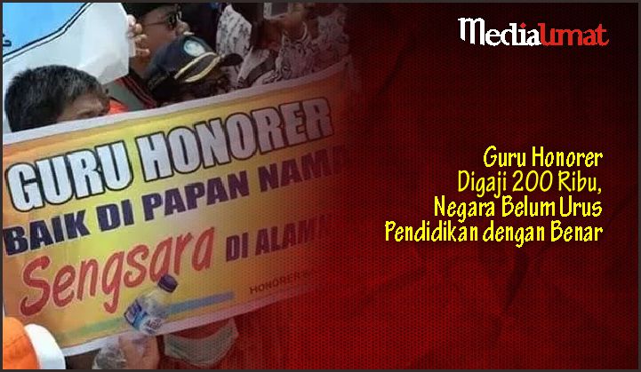  Guru Honorer Digaji 200 Ribu, Negara Belum Urus Pendidikan dengan Benar