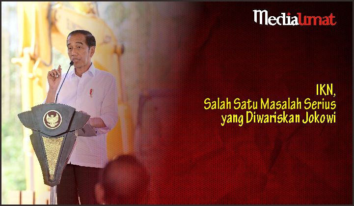  IKN, Salah Satu Masalah Serius yang Diwariskan Jokowi