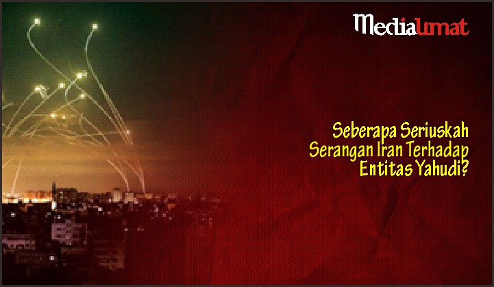  Seberapa Seriuskah Serangan Iran Terhadap Entitas Yahudi?