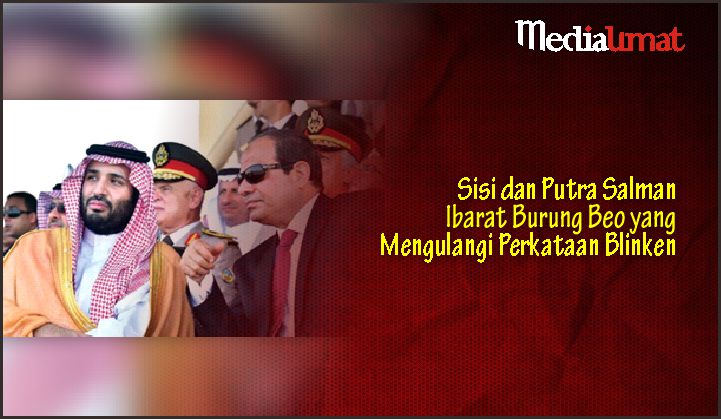  Sisi dan Putra Salman Ibarat Burung Beo yang Mengulangi Perkataan Blinken