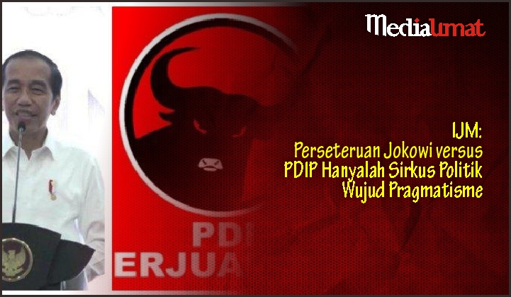  IJM: Perseteruan Jokowi versus PDIP Hanyalah Sirkus Politik Wujud Pragmatisme