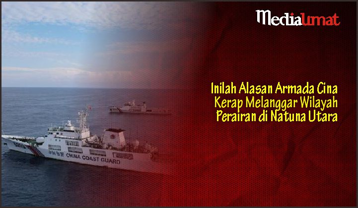  Inilah Alasan Armada Cina Kerap Melanggar Wilayah Perairan di Natuna Utara