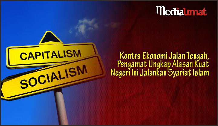  Kontra Ekonomi Jalan Tengah, Pengamat Ungkap Alasan Kuat Negeri Ini Jalankan Syariat Islam