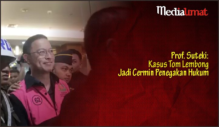  Prof. Suteki: Kasus Tom Lembong Jadi Cermin Penegakan Hukum