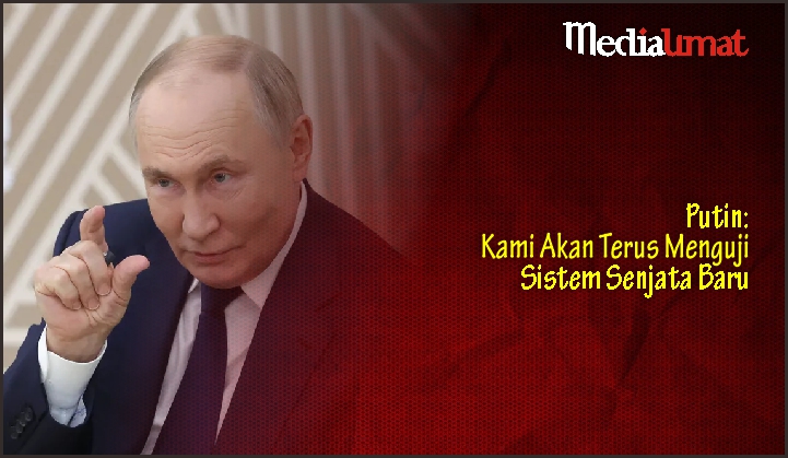  Putin: Kami Akan Terus Menguji Sistem Senjata Baru