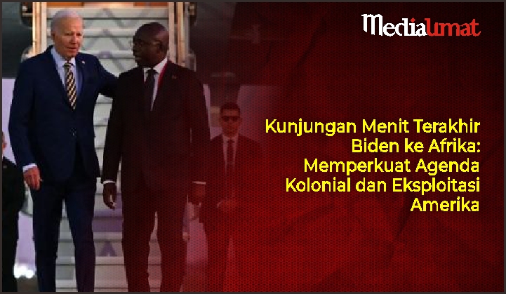  Kunjungan Menit Terakhir Biden ke Afrika: Memperkuat Agenda Kolonial dan Eksploitasi Amerika