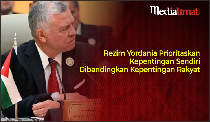  Rezim Yordania Prioritaskan Kepentingan Sendiri Dibandingkan Kepentingan Rakyat