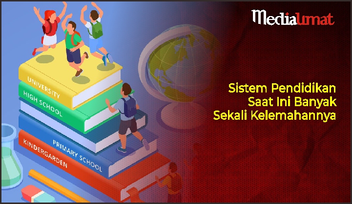  Sistem Pendidikan Saat Ini Banyak Sekali Kelemahannya