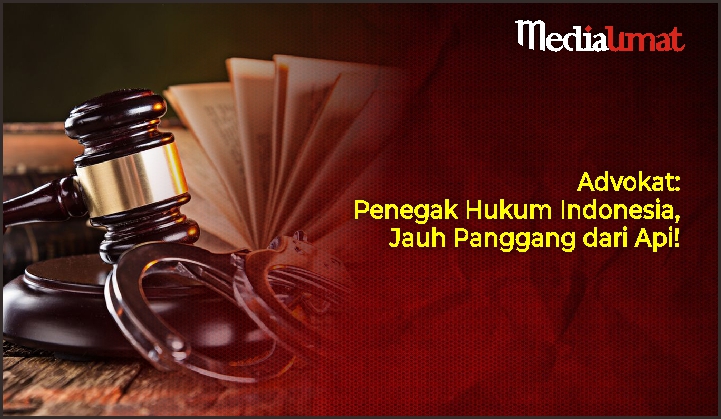  Advokat: Penegak Hukum Indonesia, Jauh Panggang dari Api!