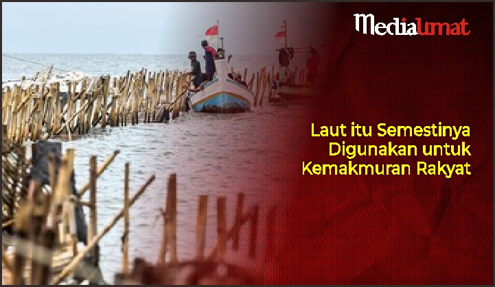  Laut itu Semestinya Digunakan untuk Kemakmuran Rakyat