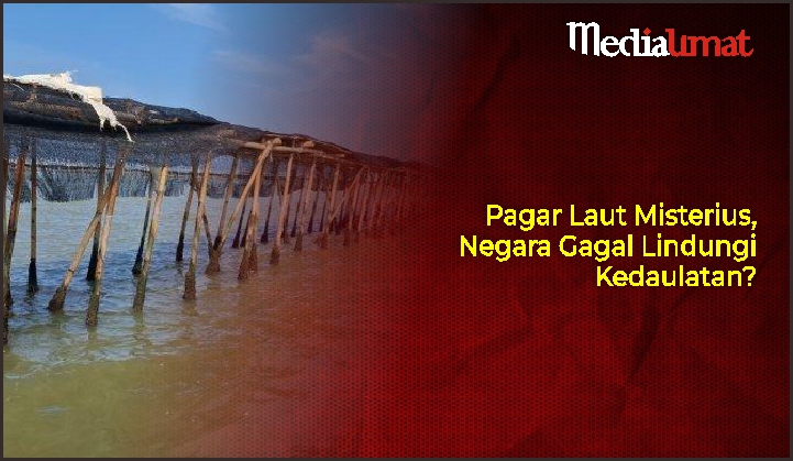  Pagar Laut Misterius, Negara Gagal Lindungi Kedaulatan?