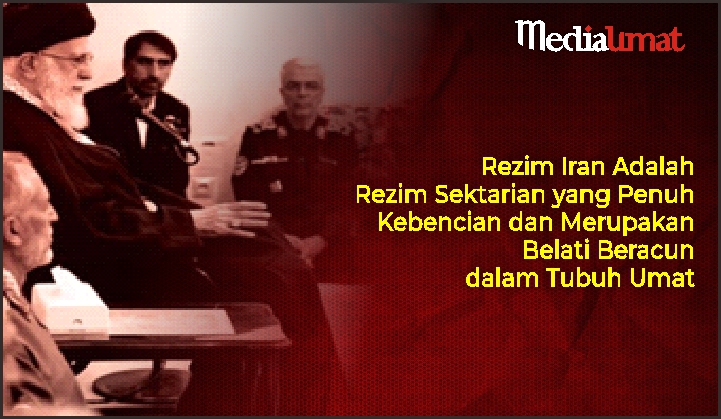  Rezim Iran Adalah Rezim Sektarian yang Penuh Kebencian dan Merupakan Belati Beracun dalam Tubuh Umat