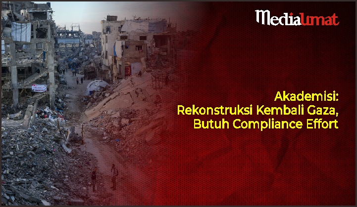  Akademisi: Rekonstruksi Kembali Gaza, Butuh Compliance Effort