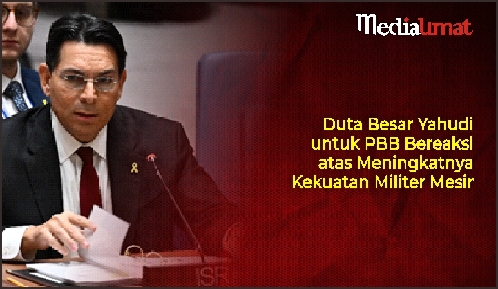  Duta Besar Yahudi untuk PBB Bereaksi atas Meningkatnya Kekuatan Militer Mesir
