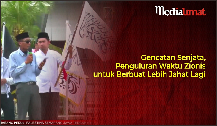 Gencatan Senjata, Penguluran Waktu Zionis untuk Berbuat Lebih Jahat Lagi
