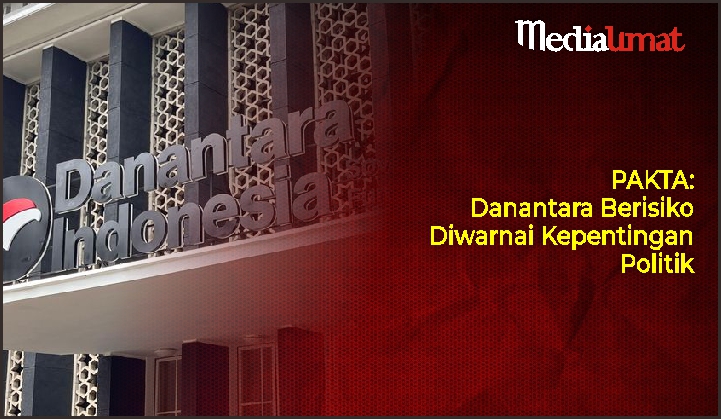  PAKTA: Danantara Berisiko Diwarnai Kepentingan Politik
