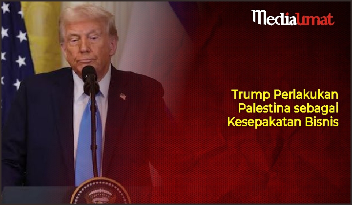  Trump Perlakukan Palestina sebagai Kesepakatan Bisnis