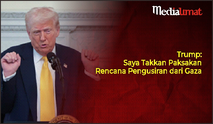  Trump: Saya Takkan Paksakan Rencana Pengusiran dari Gaza