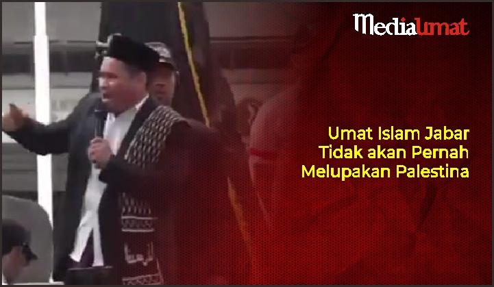  Umat Islam Jabar Tidak akan Pernah Melupakan Palestina