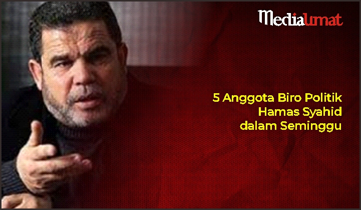  5 Anggota Biro Politik Hamas Syahid dalam Seminggu