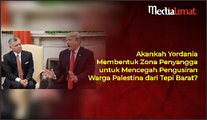  Akankah Yordania Membentuk Zona Penyangga untuk Mencegah Pengusiran Warga Palestina dari Tepi Barat?