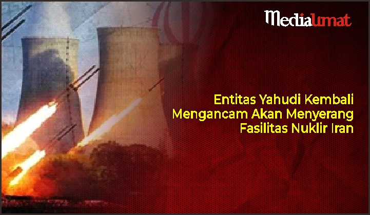  Entitas Yahudi Kembali Mengancam Akan Menyerang Fasilitas Nuklir Iran