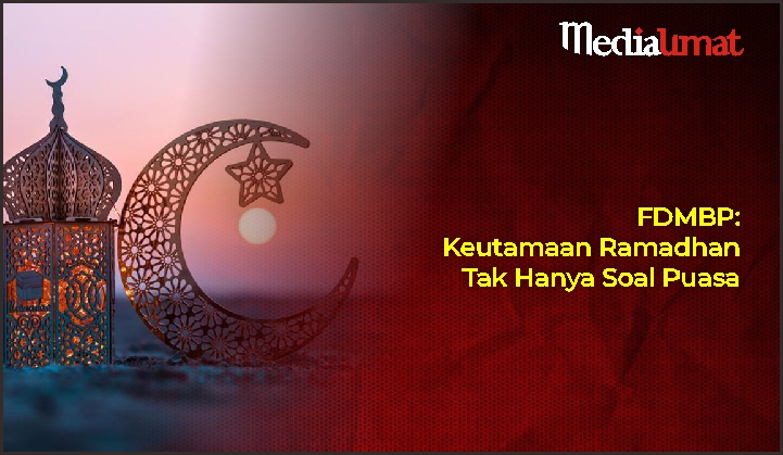 FDMBP: Keutamaan Ramadhan Tak Hanya Soal Puasa