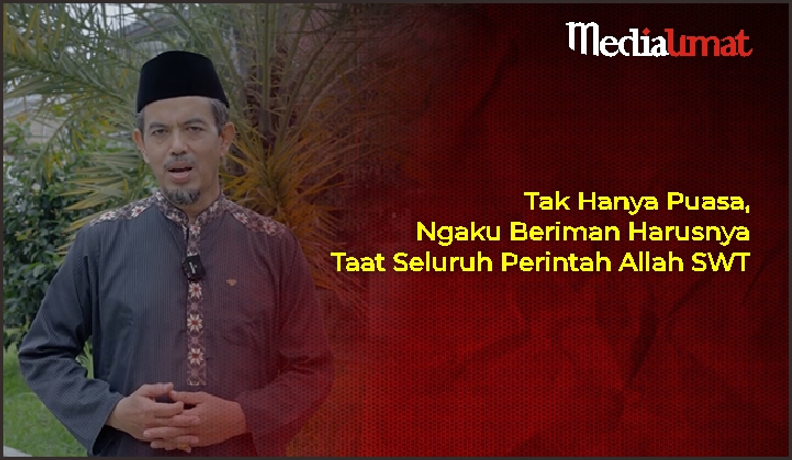  Tak Hanya Puasa, Ngaku Beriman Harusnya Taat Seluruh Perintah Allah SWT