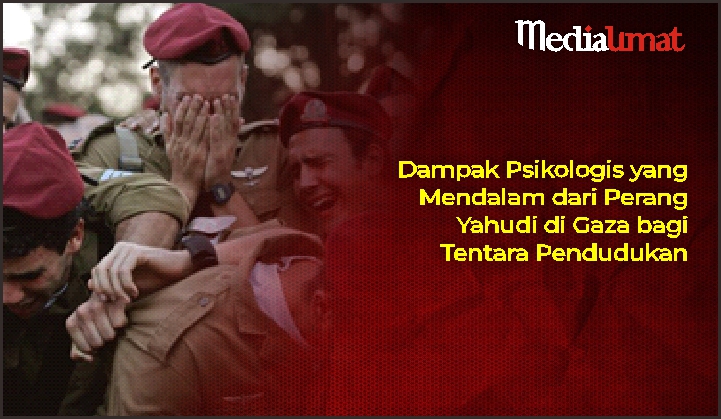  Dampak Psikologis yang Mendalam dari Perang Yahudi di Gaza bagi Tentara Pendudukan