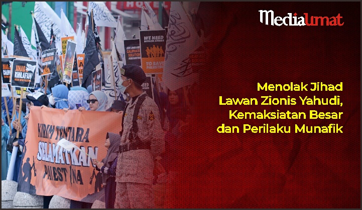  Menolak Jihad Lawan Zionis Yahudi, Kemaksiatan Besar dan Perilaku Munafik