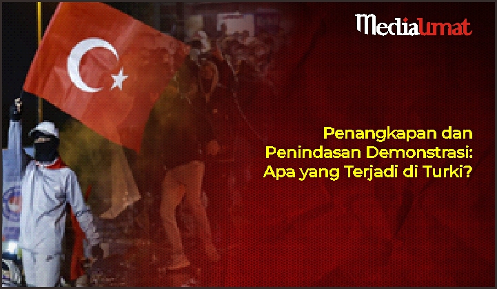  Penangkapan dan Penindasan Demonstrasi: Apa yang Terjadi di Turki?