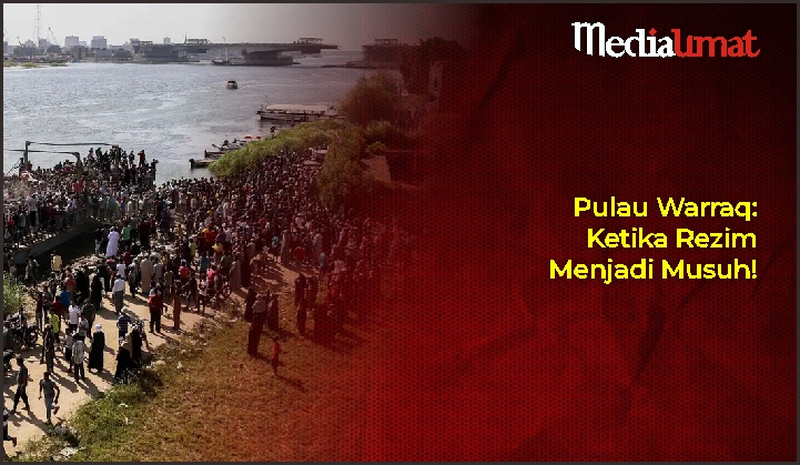  Pulau Warraq: Ketika Rezim Menjadi Musuh!