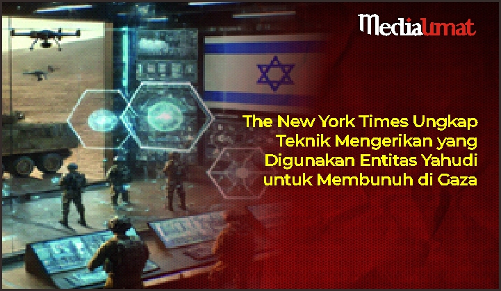  The New York Times Ungkap Teknik Mengerikan yang Digunakan Entitas Yahudi untuk Membunuh di Gaza