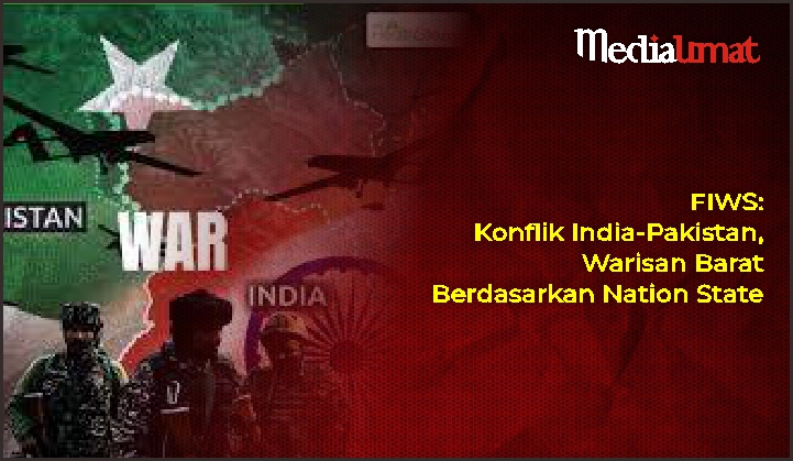  FIWS: Konflik India-Pakistan, Warisan Barat Berdasarkan Nation State