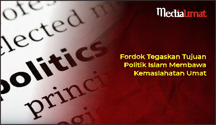  Fordok Tegaskan Tujuan Politik Islam Membawa Kemaslahatan Umat