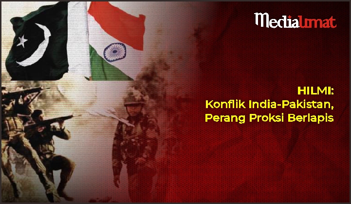 HILMI: Konflik India-Pakistan, Perang Proksi Berlapis