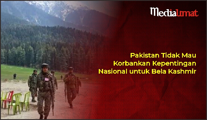  Pakistan Tidak Mau Korbankan Kepentingan Nasional untuk Bela Kashmir