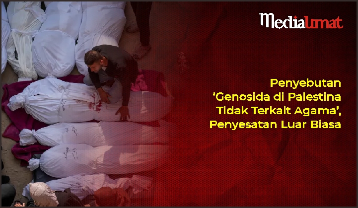  Penyebutan ‘Genosida di Palestina Tidak Terkait Agama’, Penyesatan Luar Biasa