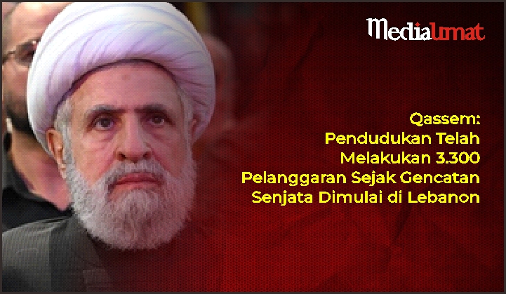  Qassem: Pendudukan Telah Melakukan 3.300 Pelanggaran Sejak Gencatan Senjata Dimulai di Lebanon