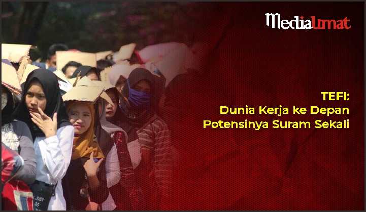  TEFI: Dunia Kerja ke Depan Potensinya Suram Sekali