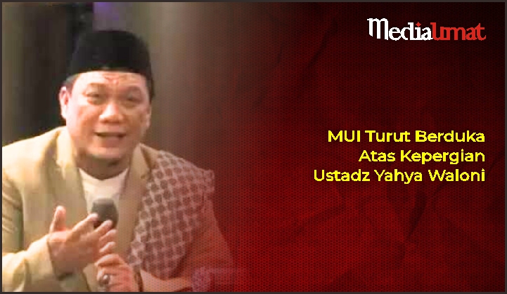  MUI Turut Berduka Atas Kepergian Ustadz Yahya Waloni